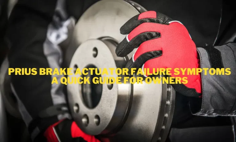 Prius Brake Actuator Symptoms